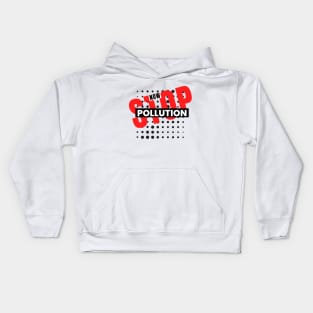 Stop Pollution Now Statement Design Kids Hoodie